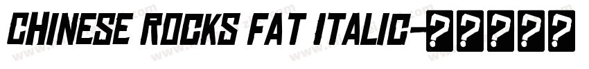 Chinese Rocks Fat Italic字体转换